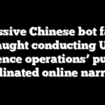 Massive Chinese bot farm caught conducting US ‘influence operations’ pushing coordinated online narrative