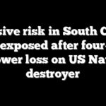 Massive risk in South China Sea exposed after four-day power loss on US Navy destroyer