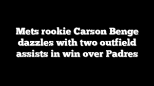 Mets rookie Carson Benge dazzles with two outfield assists in win over Padres