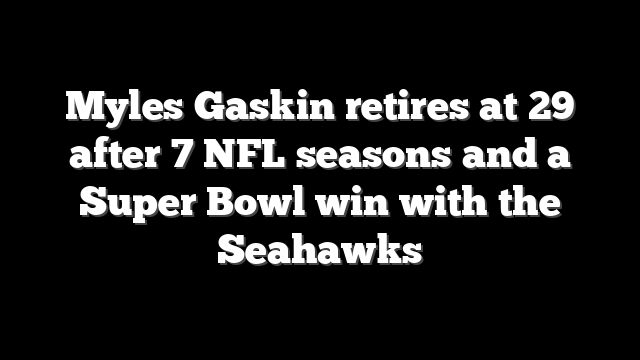 Myles Gaskin retires at 29 after 7 NFL seasons and a Super Bowl win with the Seahawks