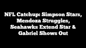 NFL Catchup: Simpson Stars, Mendoza Struggles, Seahawks Extend Star & Gabriel Shows Out