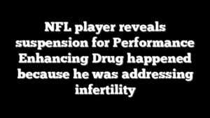 NFL player reveals suspension for Performance Enhancing Drug happened because he was addressing infertility