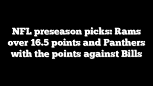 NFL preseason picks: Rams over 16.5 points and Panthers with the points against Bills