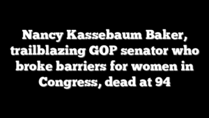 Nancy Kassebaum Baker, trailblazing GOP senator who broke barriers for women in Congress, dead at 94
