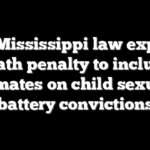 New Mississippi law expands death penalty to include inmates on child sexual battery convictions