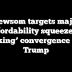 Newsom targets major affordability squeeze in ‘striking’ convergence with Trump
