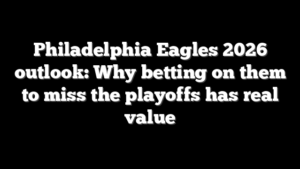 Philadelphia Eagles 2026 outlook: Why betting on them to miss the playoffs has real value