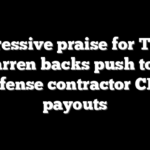 Progressive praise for Trump as Warren backs push to curb defense contractor CEO payouts