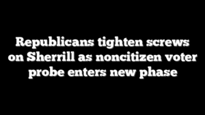 Republicans tighten screws on Sherrill as noncitizen voter probe enters new phase
