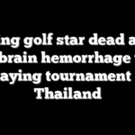 Rising golf star dead at 18 after brain hemorrhage while playing tournament in Thailand