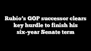 Rubio’s GOP successor clears key hurdle to finish his six-year Senate term