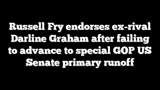 Russell Fry endorses ex-rival Darline Graham after failing to advance to special GOP US Senate primary runoff