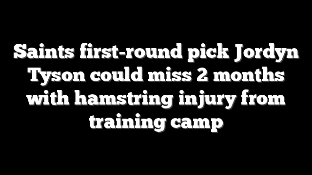 Saints first-round pick Jordyn Tyson could miss 2 months with hamstring injury from training camp