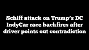 Schiff attack on Trump’s DC IndyCar race backfires after driver points out contradiction
