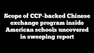 Scope of CCP-backed Chinese exchange program inside American schools uncovered in sweeping report