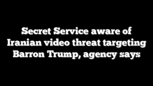 Secret Service aware of Iranian video threat targeting Barron Trump, agency says