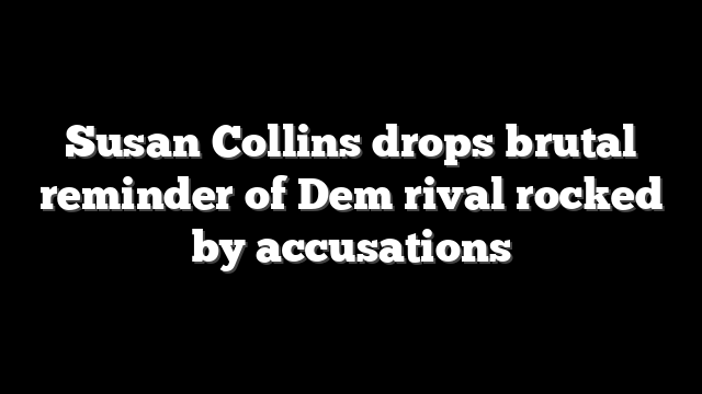 Susan Collins drops brutal reminder of Dem rival rocked by accusations