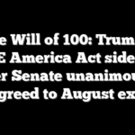 The Will of 100: Trump’s SAVE America Act sidelined after Senate unanimously agreed to August exit