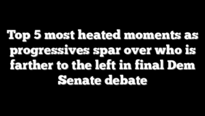 Top 5 most heated moments as progressives spar over who is farther to the left in final Dem Senate debate