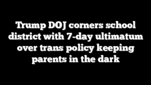 Trump DOJ corners school district with 7-day ultimatum over trans policy keeping parents in the dark