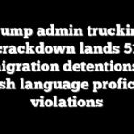 Trump admin trucking crackdown lands 51 immigration detentions, 36 English language proficiency violations