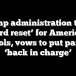 Trump administration touts ‘hard reset’ for American schools, vows to put parents ‘back in charge’
