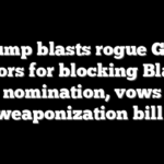 Trump blasts rogue GOP senators for blocking Blanche nomination, vows anti-weaponization bill fight