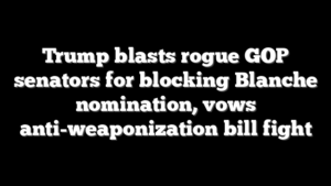 Trump blasts rogue GOP senators for blocking Blanche nomination, vows anti-weaponization bill fight