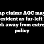 Trump claims AOC may run for president as far-left Dems back away from extreme policy