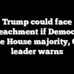 Trump could face impeachment if Democrats seize House majority, GOP leader warns