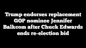 Trump endorses replacement GOP nominee Jennifer Balkcom after Chuck Edwards ends re-election bid