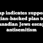 Trump indicates support for Christian-backed plan to help Canadian Jews escape antisemitism