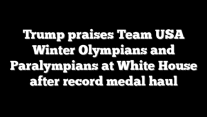 Trump praises Team USA Winter Olympians and Paralympians at White House after record medal haul