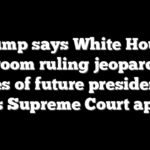 Trump says White House ballroom ruling jeopardizes lives of future presidents, vows Supreme Court appeal
