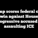 Trump scores federal court win against House progressive accused of assaulting ICE