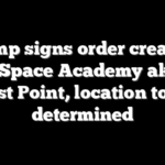 Trump signs order creating new Space Academy akin to West Point, location to be determined