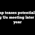 Trump teases potential Kim Jong Un meeting later this year