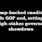 Trump-backed candidate lands GOP nod, setting up high-stakes governor showdown