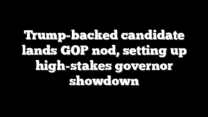 Trump-backed candidate lands GOP nod, setting up high-stakes governor showdown