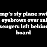 Trump’s sly plane switch raises eyebrows over safety of passengers left behind on board