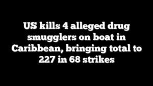 US kills 4 alleged drug smugglers on boat in Caribbean, bringing total to 227 in 68 strikes