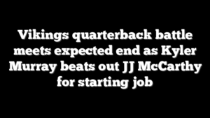 Vikings quarterback battle meets expected end as Kyler Murray beats out JJ McCarthy for starting job
