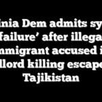 Virginia Dem admits system ‘failure’ after illegal immigrant accused in landlord killing escapes to Tajikistan