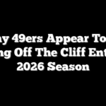 Why 49ers Appear To Be Driving Off The Cliff Entering 2026 Season
