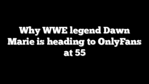 Why WWE legend Dawn Marie is heading to OnlyFans at 55