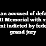 Woman accused of defacing WWII Memorial with spray paint indicted by federal grand jury