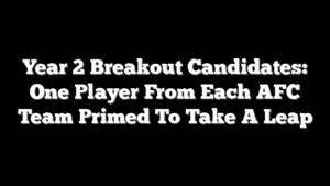 Year 2 Breakout Candidates: One Player From Each AFC Team Primed To Take A Leap