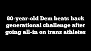 80-year-old Dem beats back generational challenge after going all-in on trans athletes