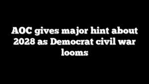 AOC gives major hint about 2028 as Democrat civil war looms