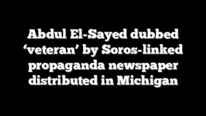 Abdul El-Sayed dubbed ‘veteran’ by Soros-linked propaganda newspaper distributed in Michigan